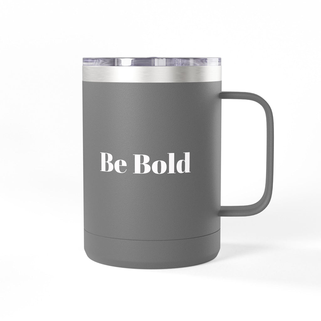 Be Bold 15oz Travel Mug Tumbler